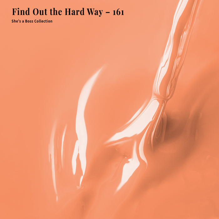 Find Out the Hard Way - 161 - Gel Polish